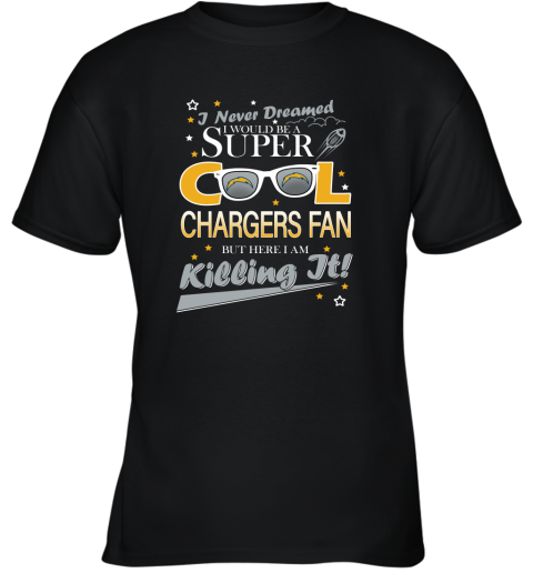 Los Angeles Chargers NFL Football I Never Dreamed I Would Be Super Cool Fan T Shirt Youth T-Shirt