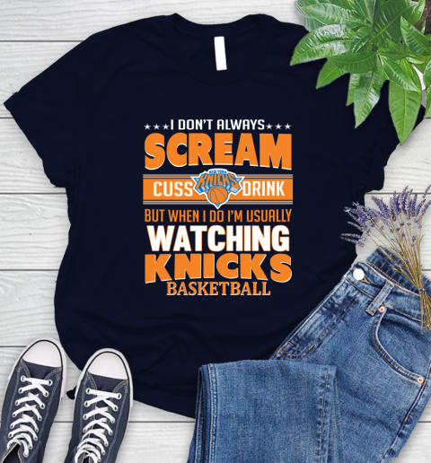 New York Knicks NBA Basketball I Scream Cuss Drink When I'm Watching My Team Women's T-Shirt 2