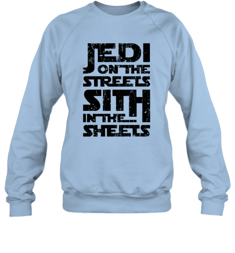 autz jedi on the streets sith in the sheets star wars shirts sweatshirt 35 front light blue