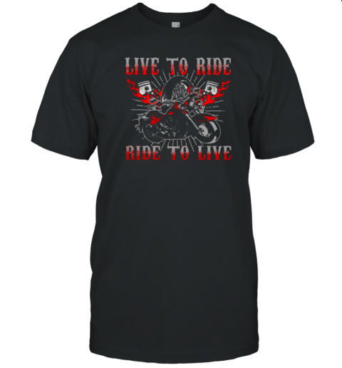 Live To Ride Ride To Live T-Shirt