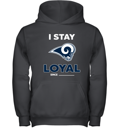 Los Angeles Rams I Stay Loyal Since Personalized Youth Hoodie