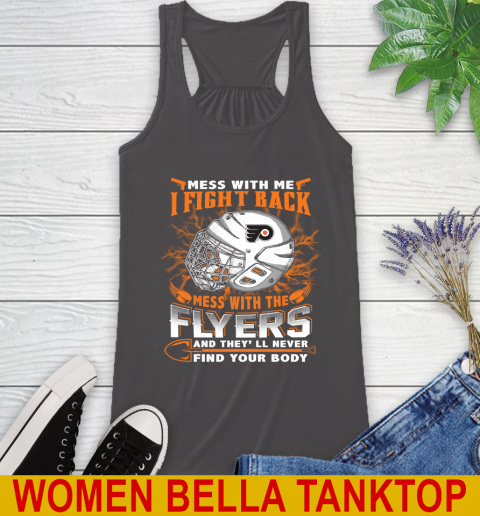 Philadelphia Flyers Mess With Me I Fight Back Mess With My Team And They'll Never Find Your Body Shirt Racerback Tank 10