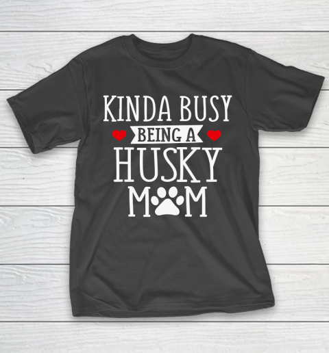 Mother's Day Funny Gift Ideas Apparel  Busy Husky Mom  Funny Husky Shirt Gift For Mothers Day T Sh T-Shirt