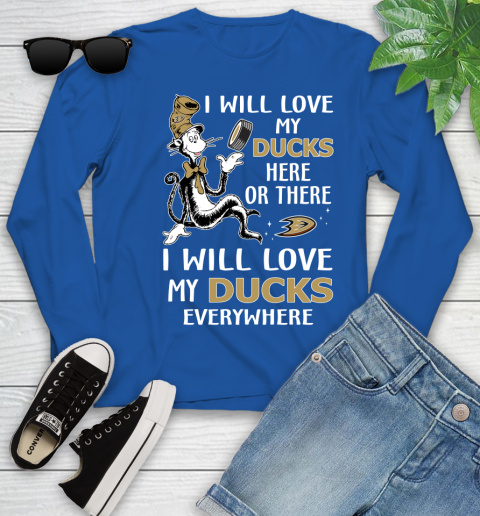 NHL Hockey Anaheim Ducks I Will Love My Ducks Everywhere Dr Seuss Shirt Youth Long Sleeve 9