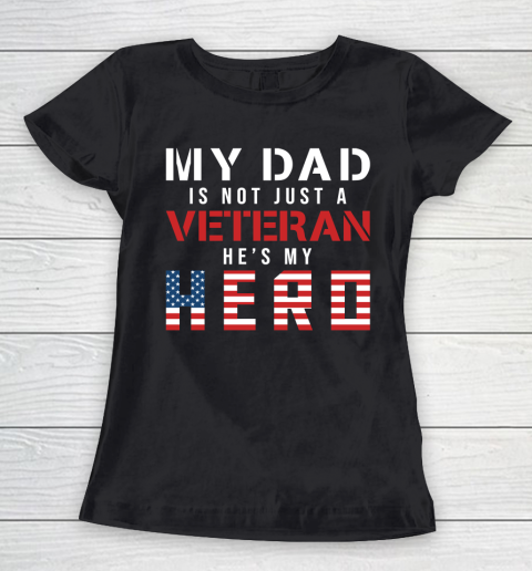 Veteran Shirt My Dad Is Not Just a Veteran He's My Hero Proud Family Women's T-Shirt