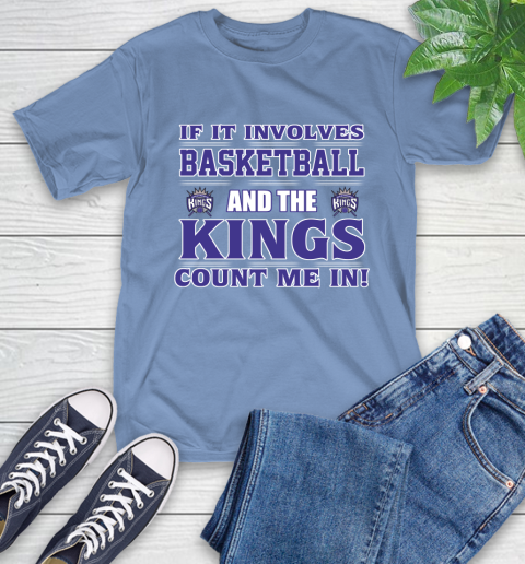 NBA If It Involves Basketball And Sacramento Kings Count Me In Sports T-Shirt 11