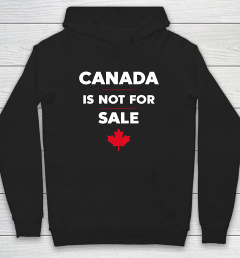 Canada Is Not For Sale Hoodie