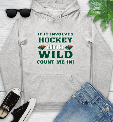 NHL If It Involves Hockey And The Minnesota Wild Count Me In Sports Youth Hoodie