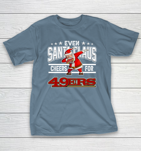 San Francisco 49ers Even Santa Claus Cheers For Christmas NFL T-Shirt 6