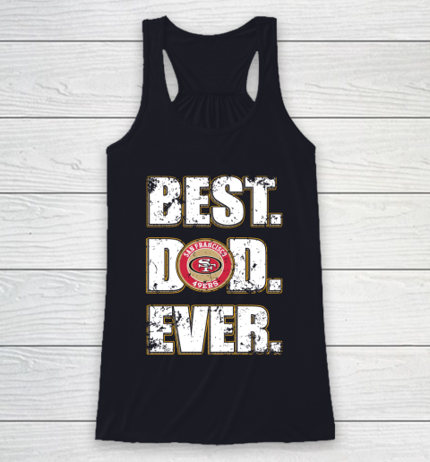 NFL San Francisco 49ers Football Best Dad Ever Family Shirt Racerback Tank 7