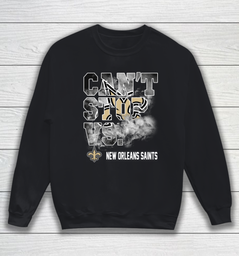 NFL New Orleans Saints Can't Stop Vs Sweatshirt