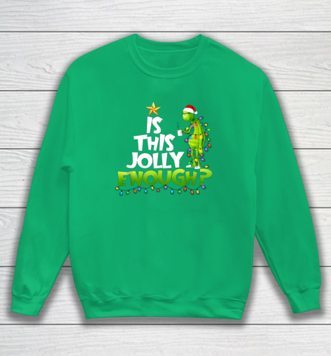 Grinch Is this jolly enough Noel merry christmas Sweatshirt 5