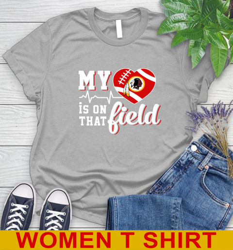 NFL My Heart Is On That Field Football Sports Washington Redskins Women's T-Shirt 5