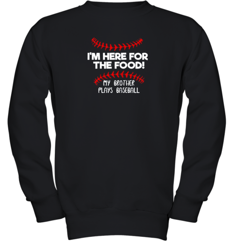 I'm Here For Food My Brother Plays Baseball Funny Youth Sweatshirt