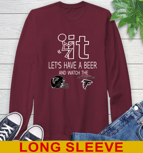 Atlanta Falcons Football NFL Let's Have A Beer And Watch Your Team Sports Long Sleeve T-Shirt 7