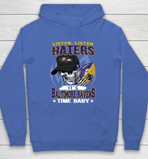 Listen Haters It is RAVENS Time Baby NFL Hoodie 6
