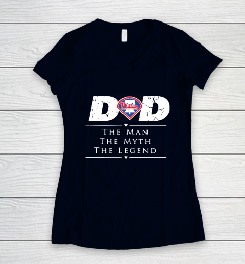 Philadelphia Phillies MLB Baseball Dad The Man The Myth The Legend Women's V-Neck T-Shirt 2