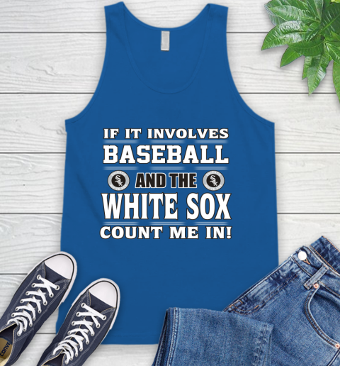 MLB If It Involves Baseball And The Chicago White Sox Count Me In Sports Tank Top 5