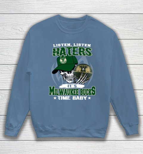Listen Haters It is BUCKS Time Baby NBA Sweatshirt 6