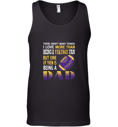 I Love More Than Being A Vikings Fan Being A Dad Football Tank Top