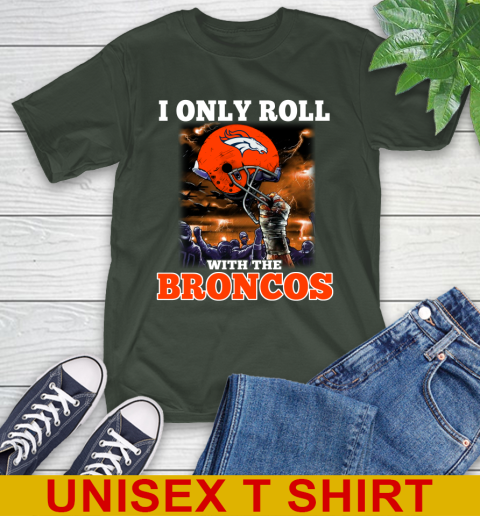 Denver Broncos NFL Football I Only Roll With My Team Sports T-Shirt 6
