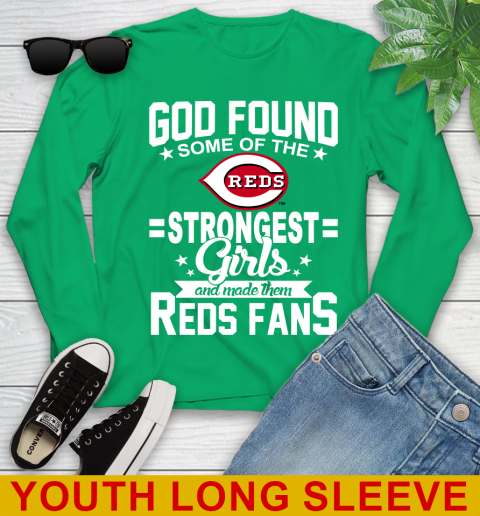 Cincinnati Reds MLB Baseball God Found Some Of The Strongest Girls Adoring Fans Youth Long Sleeve 7