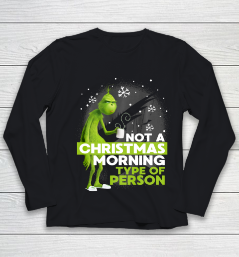 Dr Seuss Not A Christmas Morning Type Person The Grinch Youth Long Sleeve