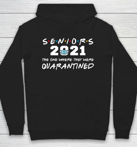 The One Where They Were Quarantined Seniors 2021 Graduation Hoodie