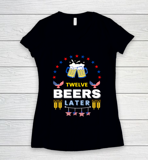 Beer Lover Pong Drinking Twelve Beers Latter 4th Of July Women's V-Neck T-Shirt