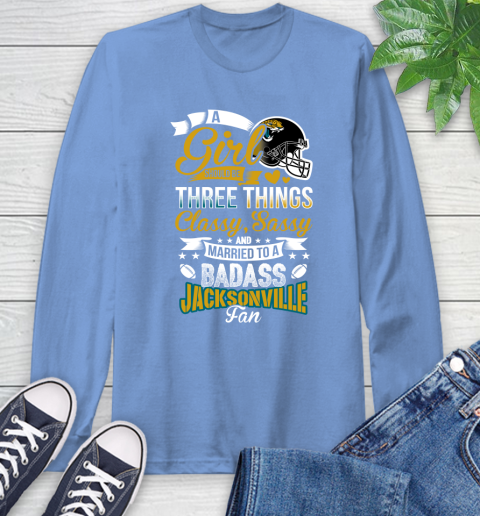 Jacksonville Jaguars NFL Football A Girl Should Be Three Things Classy Sassy And A Be Badass Fan Long Sleeve T-Shirt - Image 13