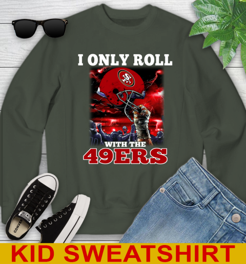 San Francisco 49ers NFL Football I Only Roll With My Team Sports Youth Sweatshirt 8