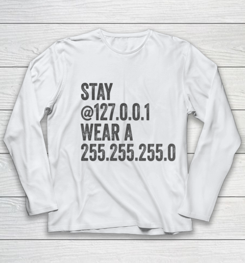 Stay Home Stay Mask Stay at 127 0 0 1 Wear a 255 255 255 0 Youth Long Sleeve