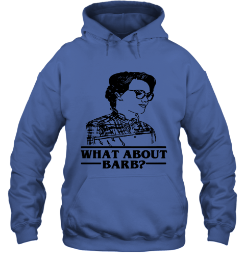 xvyu what about barb stranger things justice for barb shirts hoodie 23 front royal