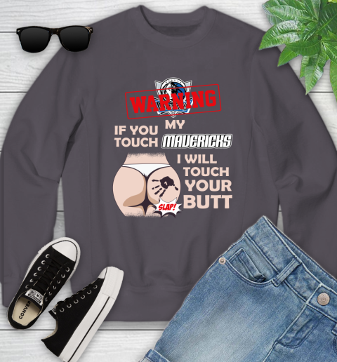 Dallas Mavericks NBA Basketball Warning If You Touch My Team I Will Touch My Butt Youth Sweatshirt 5