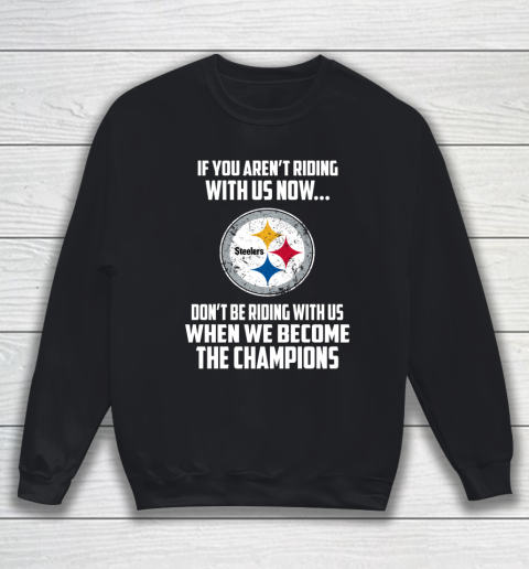 NFL Pittsburgh Steelers Football We Become The Champions Sweatshirt
