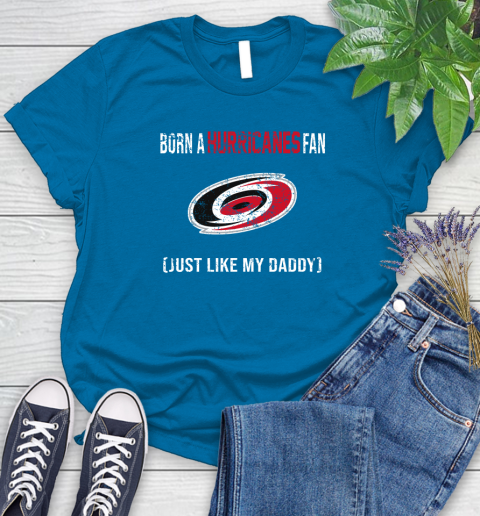 NHL Carolina Hurricanes Hockey Loyal Fan Just Like My Daddy Shirt Women's T-Shirt 8