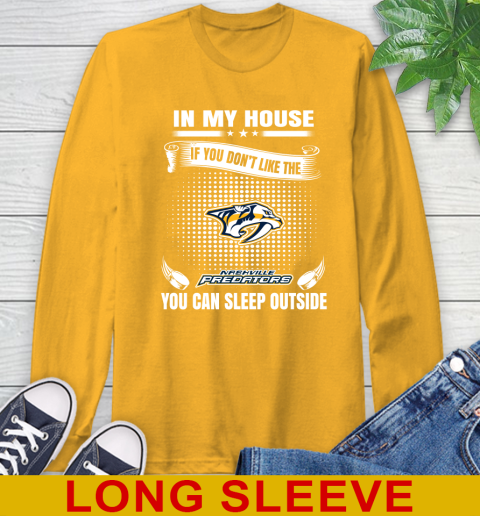 Nashville Predators NHL Hockey In My House If You Don't Like The Predators You Can Sleep Outside Shirt Long Sleeve T-Shirt 2