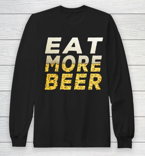 Beer Lover Funny Shirt EAT MORE BEER Long Sleeve T-Shirt