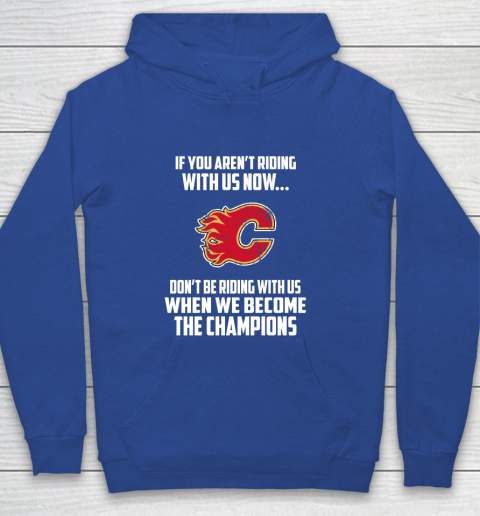 NHL Calgary Flames Hockey We Become The Champions Youth Hoodie 6