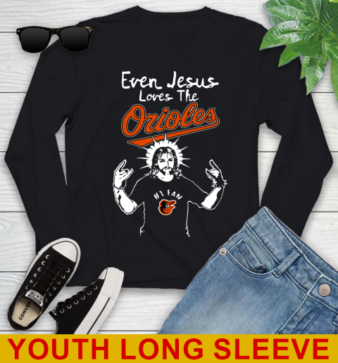 Baltimore Orioles MLB Baseball  Even Jesus Loves The Orioles Shirt Youth Long Sleeve