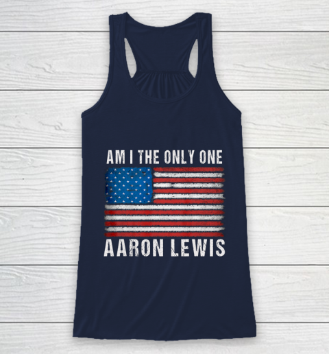 Am I The Only One Aaron Lewis Flag USA Racerback Tank 8