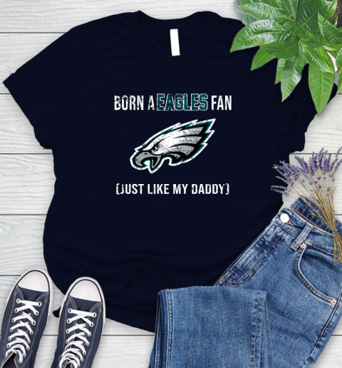 NFL Philadelphia Eagles Football Loyal Fan Just Like My Daddy Shirt Women's T-Shirt 3 NFL Philadelphia Eagles Football Loyal Fan Just Like My Daddy Shirt Women's T-Shirt - Image 3