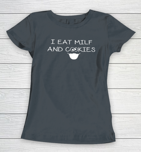 I Eat Milf And Cookies Humor Funny Women's T-Shirt 3