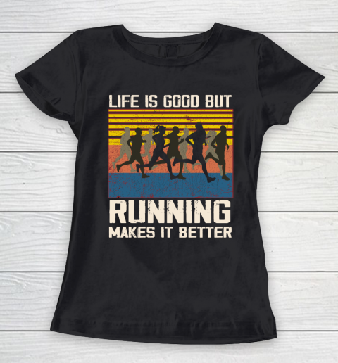 Life is good but running makes it better Women's T-Shirt