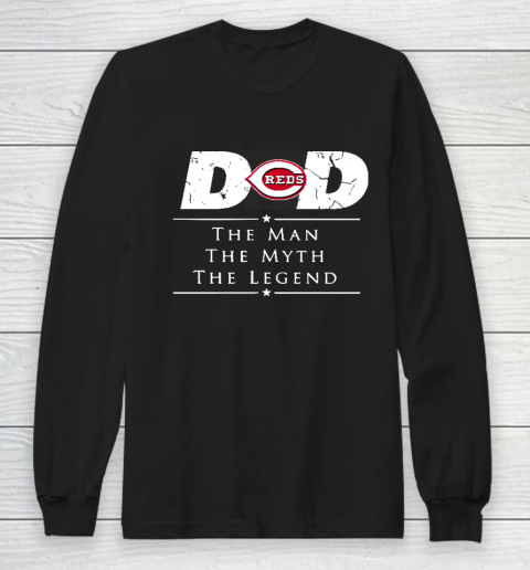Cincinnati Reds MLB Baseball Dad The Man The Myth The Legend Long Sleeve T-Shirt