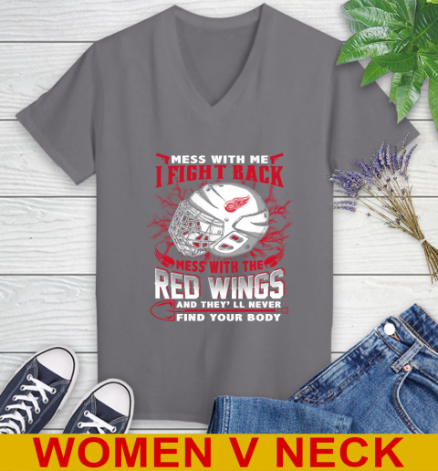 NHL Hockey Detroit Red Wings Mess With Me I Fight Back Mess With My Team And They'll Never Find Your Body Shirt Women's V-Neck T-Shirt 11