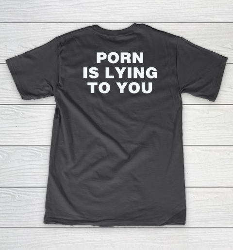 Porn Is Lying To You Women's V-Neck T-Shirt 4