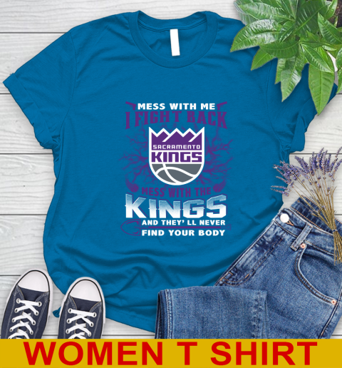 NBA Basketball Sacramento Kings Mess With Me I Fight Back Mess With My Team And They'll Never Find Your Body Shirt Women's T-Shirt 8