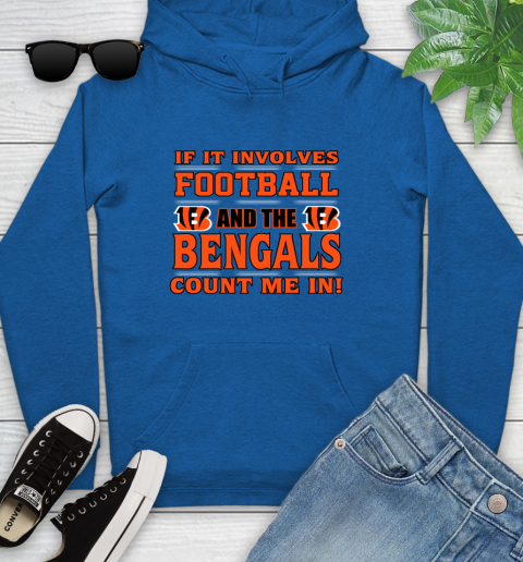 NFL If It Involves Football And The Cincinnati Bengals Count Me In Sports Youth Hoodie 9