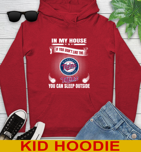 Minnesota Twins MLB Baseball In My House If You Don't Like The  Twins You Can Sleep Outside Shirt Youth Hoodie 11